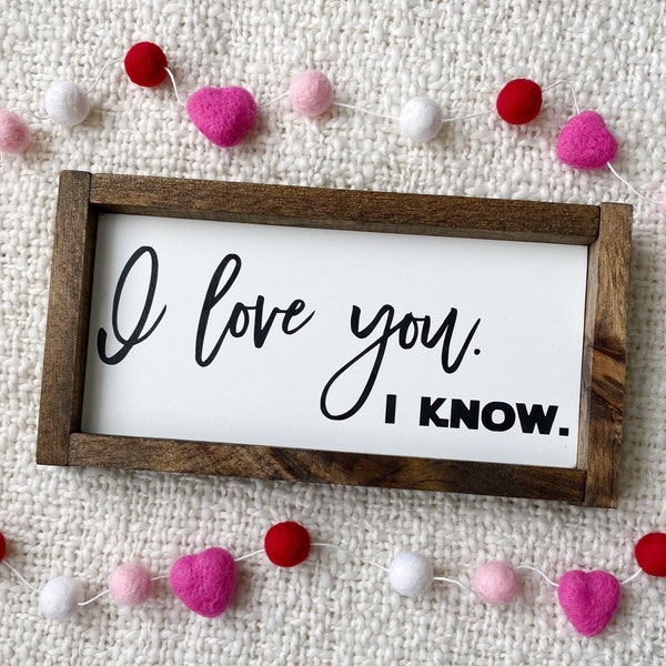 Disney Inspired | Framed |Custom | I love you. I know. Sign| Valentines Day Decor | Disney Decor | Star Wars |  Farmhouse Wooden Sign |