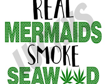 Real mermaids smoke seaweed, pdf, png, jpg