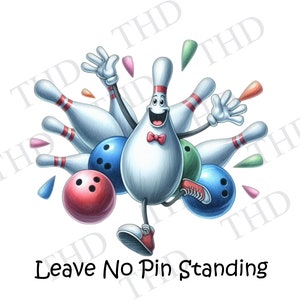 Könnte beinhalten: Eine Cartoon-Bowling-Kegel mit einem lächelnden Gesicht und einer roten Schleife ist von Bowling-Kegeln und Bowlingkugeln umgeben. Der Text "Leave No Pin Standing" steht unter dem Bild.