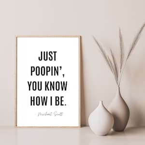 Just Poopin&#39;, You Know How I Be poster, The Office Sign, The Office Bathroom Sign, Michael Scott