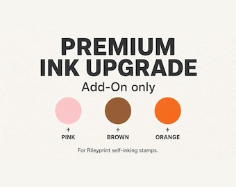 Premium Ink Color Upgrade Add-On // Pink, Brown or Orange for Self-Inking Stamps