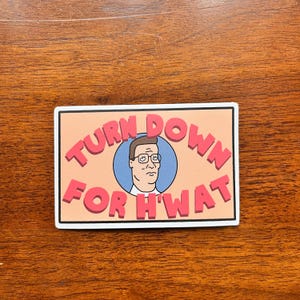 Turn Down For W&#39;Hat Hank Hill Vinyl Sticker