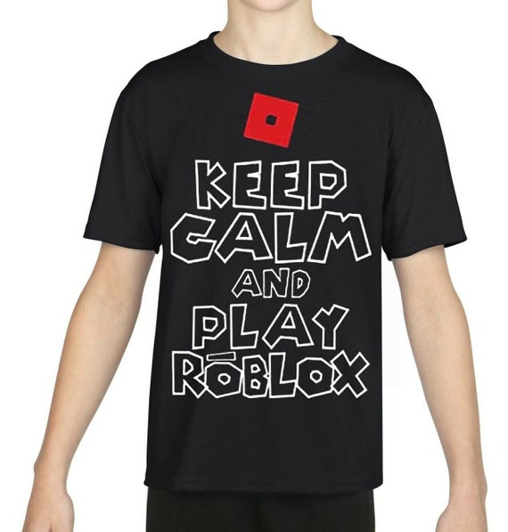 Keep Calm and Play Roblox T-Shirt Kids & Adults Gaming - Etsy Portugal