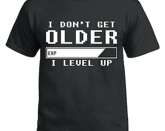 I Don/'t Get Older I Level Up Birthday Videogame Gift Playstation Xbox T-Shirt