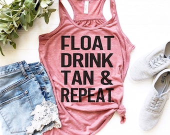 Float, Drink, Tan & Repeat, Many Colors Available, Funny, Comfy and Soft Tank, Lake Tank, Beach Tank, Women's Racerback Tank Top