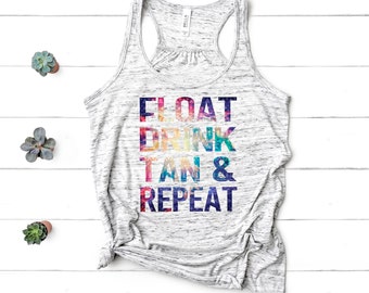 Float, Drink, Tan & Repeat, Comfy and Soft Tank, River Shirt, Camp Shirt, Lake Shirt, Bella Canvas Women's Racerback Tank Top