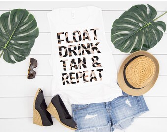 Float, Drink, Tan & Repeat MUSCLE tank, Leopard Print,  Lake/River Tank, Funny, Comfy and Soft Tank, Summer Tank