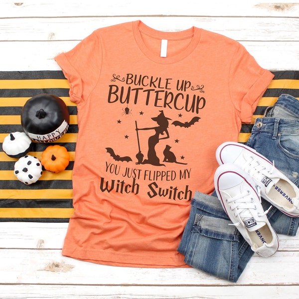 Buckle Up Buttercup, You Just Flipped My Witch Switch, Fall Shirt, Halloween Shirt, Autumn Shirt, Many Colors Available, Unisex T-shirt