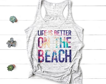 Life Is Better On The Beach, Comfy and Soft Tank, Beach Shirt, Camp Shirt, Lake Shirt, Bella Canvas Women's Racerback Tank Top