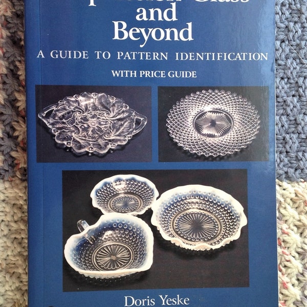 Depression Glass and Beyond: A Guide to Pattern Identification w Price Guide by Doris Yeske