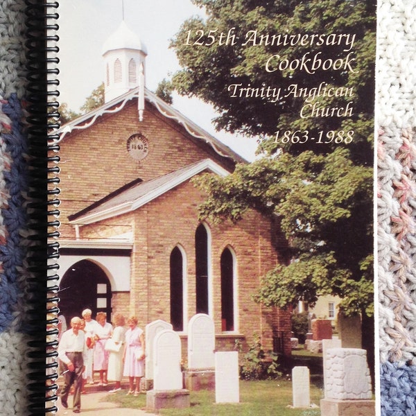 125th Anniversary Cookbook. Trinity Anglican Church 1863-1988 Ontario?