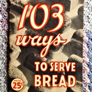 Vintage Product Cookbooks 103 Ways To Serve Bread "Let Your Baker Bake For You" Canadian Bakers' Association. Compliments Harrison Brothers