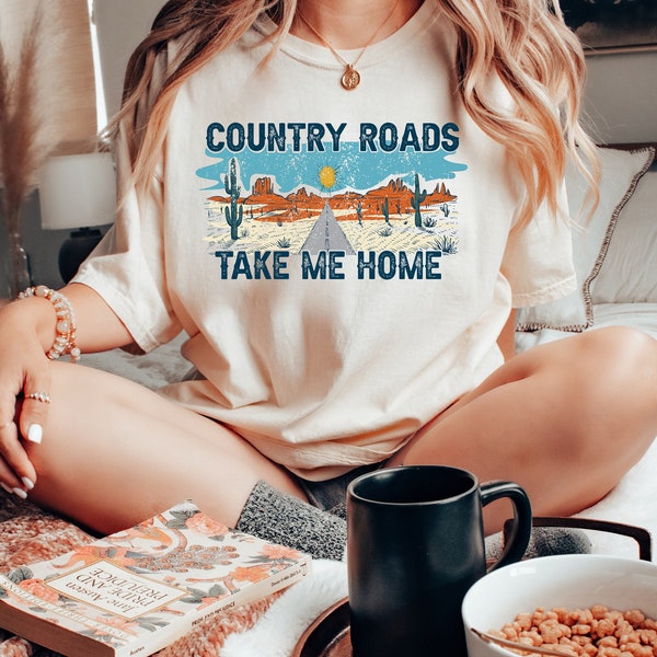 Country Roads Take Me Home PNG Cowgirl Png Western Sublimation Design Cowboy Sublimation Cowgirl Shirt