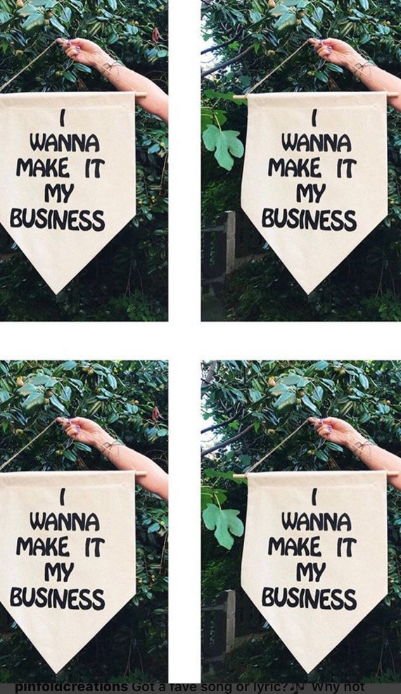 I Wanna Make It My Business Wall Banner Etsy