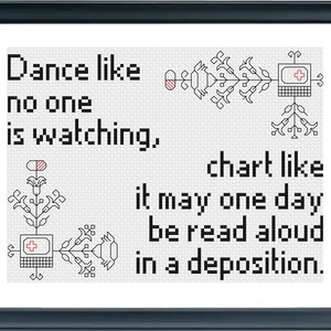 Dance like no one is watching, chart like it may someday be read aloud in a deposition - Perfect for Doctors, Nurses, PAs, Techs!