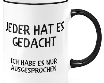 FunTasstic Tasse Jeder hat es gedacht - ich habe es nur ausgesprochen Kaffeebecher beidseitig bedruckt Büro