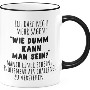 Taza FunTasstic No puedo decir más - ¿Qué tan estúpido puedes ser? Taza de café de oficina impresa en ambos lados.