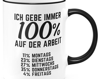 FunTasstic Tasse Ich gebe immer 100 Prozent auf der Arbeit. Kaffeebecher beidseitig bedruckt Büro