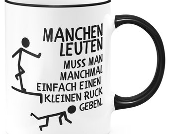 FunTasstic Tasse Manchen Leuten muss man manchmal einen kleinen Ruck geben. Kaffeebecher beidseitig bedruckt Büro