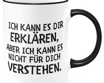 FunTasstic Tasse Ich kann es Dir erklären, aber ich kann es nicht für dich verstehen. Kaffeebecher beidseitig bedruckt Büro