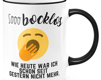 FunTasstic Tasse So bocklos wie heute war ich schon seit gestern nicht mehr. Kaffeebecher beidseitig bedruckt Büro