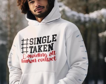 Single Taken Avoiding All Human Contact Hoodie, Unisex Hoodie, Ideal for Casual Wear
