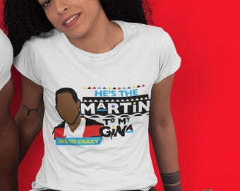 He's The Martin to my Gina, Tshirt. Sublimated Tshirts, Unisex Tshirts