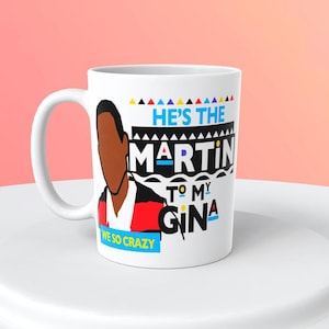 He&#39;s the Martin to my Gina,  coffee cups, 12oz, 15oz, coffee mugs