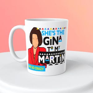 She&#39;s the Gina to my Martin,  coffee cups, 12oz, 15oz, coffee mugs