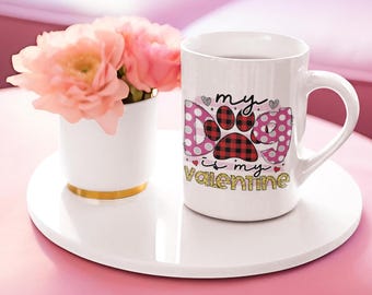 My Dog is My Valentine Coffee Mug - 12oz & 15oz - Suitable for Dog Lovers - Ideal for Coffee and Tea - Drinkware, Mug