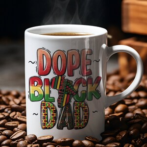 Dope Black Dad coffee mug, ceramic mug, Father&#39;s Day mug, 12oz, 15oz