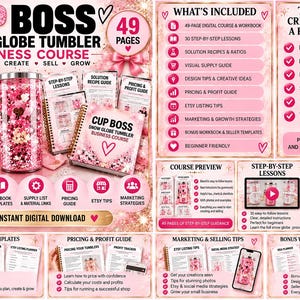 May include: A digital business course for snow globe tumblers titled Cup Boss, featuring a 49-page workbook, 30 step-by-step lessons, solution recipes, supply guides, pricing calculators, and marketing strategies presented in a pink theme.