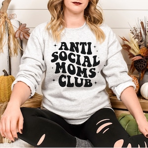 Anti Social Moms Club Sweatshirt for Mom Life Sweater for Mom, Gift for Mom Sweatshirt, Mothers Day Gift Idea, Antisocial Club, Mom Life,