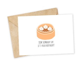¿Dijiste que era tu cumpleaños? - Tarjeta de felicitación Dim Sum, tarjeta de feliz cumpleaños, tarjeta hecha a mano, tarjeta gourmet, tarjeta de cumpleaños, tarjeta de juego de palabras, divertida