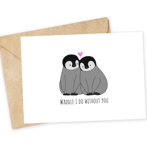 Waddle I do without you - penguin card, emperor penguins, cuddles, love card, valentine