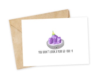 You don't look a year GE-OLD-ER  - Funny Birthday Card, Cute Card, Handmade Card, Punny, Birthday Joke, Geode, Crystals, Amethyst, Geology