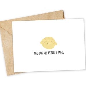 You&#39;ve got me WONTON more - Food Greeting Card, Happy Card, I Love You Card, Foodie card, Birthday Card, Nerdy Pun Card, Punny Greeting Card