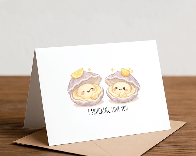 Oyster Pun Greeting Card: I shucking love you, love card, valentine
