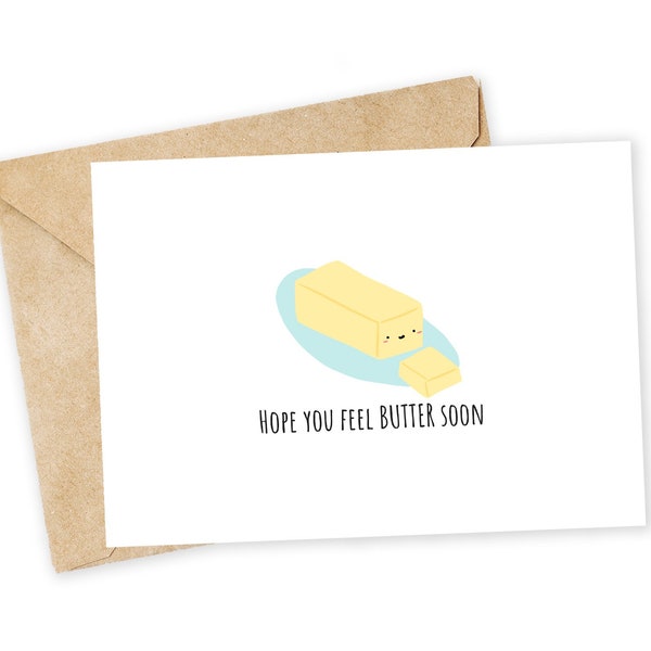 Hope you feel BUTTER soon - Feel better Greeting Card, Note Card, Condolence card, dad joke, butter, feel better, sick, friend