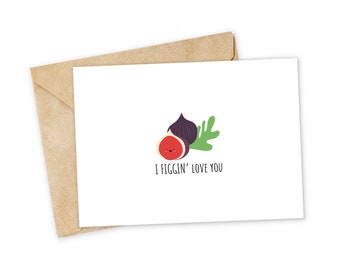 I FIGGIN&#39; Love you - Fruit Greeting Card, Happy Card, I Love You Card, Foodie card, Birthday Card, Nerdy Pun Card, Punny Greeting Card
