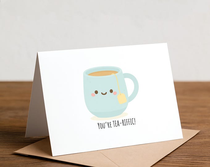 You're TEA-riffic Greeting Card - Punny Tea Lover Card