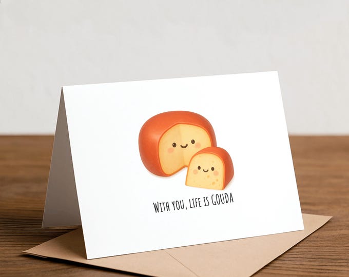 Gouda Greeting Card: Funny Pun Cheese Love Note