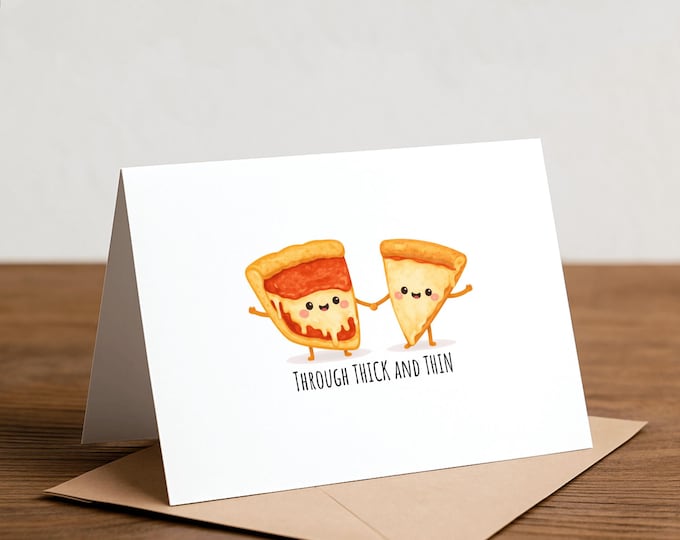 Pizza Greeting Card - Through Thick and Thin, Handmade Valentines Day Card