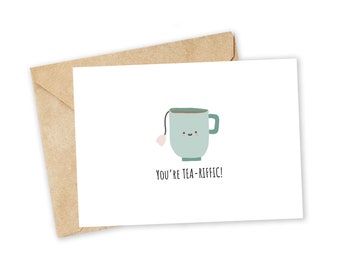 You're TEA-riffic - Tea Greeting Card, Happy Card, I Love You Card, Foodie card, Birthday Card, Nerdy Pun Card, Punny Greeting Card