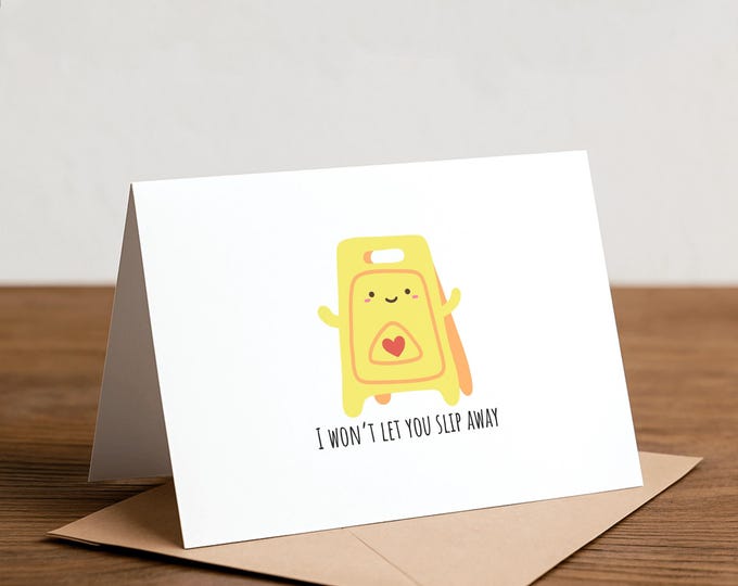 I won't let you slip away - Funny love card, valentine's day