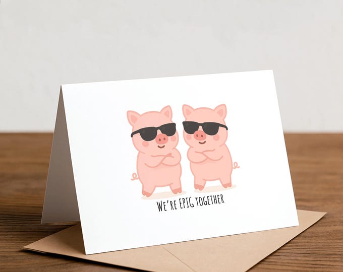 We’re EPIG together: Friendship and Love Card