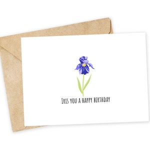 IRIS you a happy birthday - Iris Grußkarte, Geburtstagskarte, handgemachte Karte, Wortspiel, Party, lustiger Geburtstag, Pflanze, Iris, Blume, bday