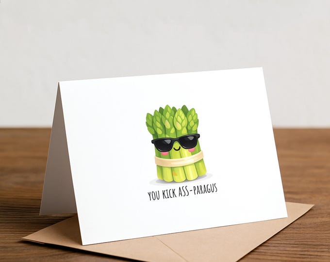 you kick ASS-paragus: Asparagus Card, veggie, coworker, colleague, friend, mom, dad
