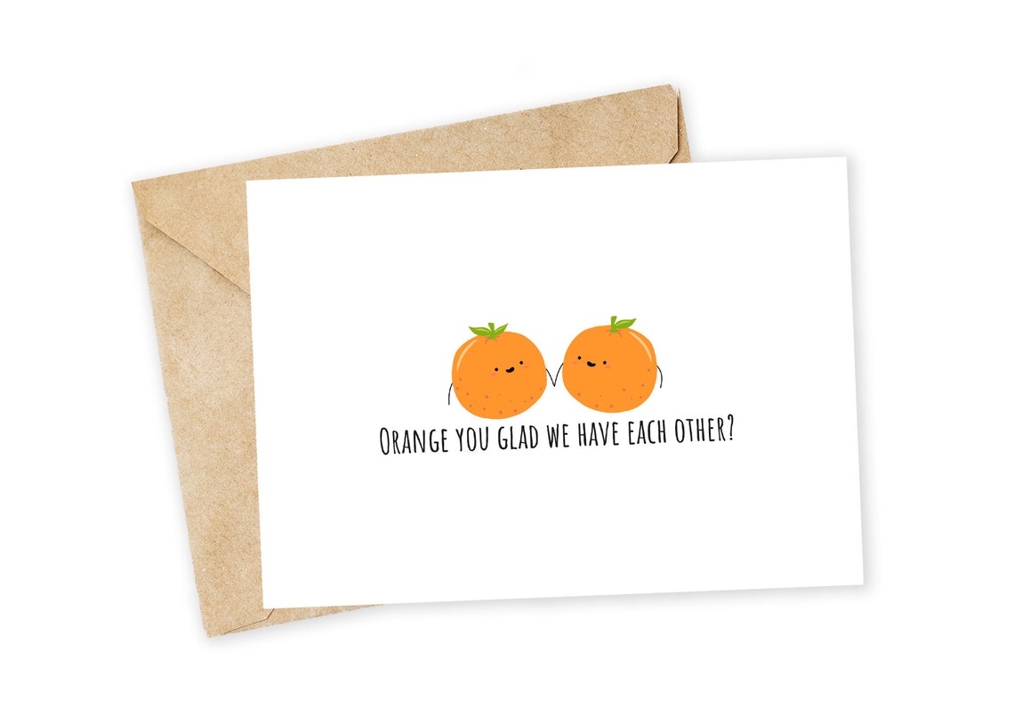 Orange you glad... Orange Pun Greeting Card, Happy Card, I Love You Card, Fruit card, Birthday Card, Pun Card, Quarantine image 1