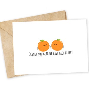 Orange you glad... - Orange Pun Greeting Card, Happy Card, I Love You Card, Fruit card, Birthday Card, Pun Card, Quarantine